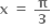 bold x bold space bold equals bold space bold pi over bold 3