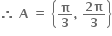 bold therefore bold space bold A bold space bold equals bold space open curly brackets bold pi over bold 3 bold comma bold space fraction numerator bold 2 bold pi over denominator bold 3 end fraction close curly brackets