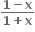 fraction numerator bold 1 bold minus bold x over denominator bold 1 bold plus bold x end fraction