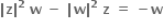bold vertical line bold z bold vertical line to the power of bold 2 bold space bold w bold space bold minus bold space bold vertical line bold w bold vertical line to the power of bold 2 bold space bold z bold space bold equals bold space bold minus bold w