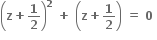 open parentheses bold z bold plus bold 1 over bold 2 close parentheses to the power of bold 2 bold space bold plus bold space open parentheses bold z bold plus bold 1 over bold 2 close parentheses bold space bold equals bold space bold 0 bold space