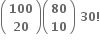 open parentheses table row bold 100 row bold 20 end table close parentheses open parentheses table row bold 80 row bold 10 end table close parentheses bold space bold 30 bold factorial
