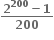 fraction numerator bold 2 to the power of bold 200 bold minus bold 1 over denominator bold 200 end fraction