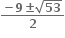 fraction numerator bold minus bold 9 bold plus-or-minus square root of bold 53 over denominator bold 2 end fraction