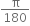 straight pi over 180