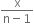 fraction numerator straight x over denominator straight n minus 1 end fraction