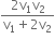 fraction numerator 2 straight v subscript 1 straight v subscript 2 over denominator straight v subscript 1 plus 2 straight v subscript 2 end fraction