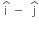 space straight i with hat on top space minus space space straight j with hat on top