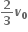 bold 2 over bold 3 bold italic v subscript bold 0