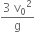 fraction numerator 3 space straight v subscript 0 squared over denominator straight g end fraction