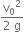fraction numerator straight v subscript 0 squared over denominator 2 space straight g end fraction