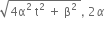 square root of 4 straight alpha squared space straight t squared space plus space straight beta squared space end root comma space 2 alpha