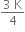 fraction numerator 3 space straight K over denominator 4 end fraction