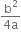 fraction numerator straight b squared over denominator 4 straight a end fraction