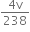 fraction numerator 4 straight v over denominator 238 end fraction