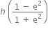 h space open parentheses fraction numerator 1 space minus space straight e squared over denominator 1 space plus space straight e squared end fraction close parentheses