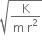 square root of fraction numerator straight K over denominator straight m space straight r squared end fraction end root