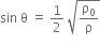 sin space straight theta space equals space 1 half space square root of straight rho subscript 0 over straight rho end root