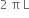 2 space straight pi space straight L