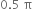 0.5 space straight pi