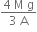 fraction numerator 4 space straight M space straight g over denominator 3 space straight A end fraction