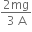 fraction numerator 2 mg over denominator 3 space straight A end fraction