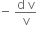 negative space fraction numerator straight d space straight v over denominator straight v end fraction