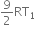 9 over 2 RT subscript 1