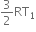 3 over 2 RT subscript 1