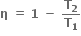 bold eta bold space bold equals bold space bold 1 bold space bold minus bold space bold T subscript bold 2 over bold T subscript bold 1