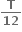 bold T over bold 12
