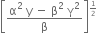 open square brackets fraction numerator straight alpha squared space straight y space minus space straight beta squared space straight gamma squared over denominator straight beta end fraction close square brackets to the power of begin inline style 1 half end style end exponent