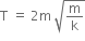 straight T space equals space 2 straight m space square root of straight m over straight k end root