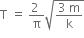 straight T space equals space fraction numerator 2 space over denominator straight pi end fraction square root of fraction numerator 3 space straight m over denominator straight k end fraction end root