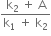 fraction numerator straight k subscript 2 space plus space straight A over denominator straight k subscript 1 space plus space straight k subscript 2 end fraction