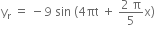 straight y subscript straight r space equals space minus 9 space sin space left parenthesis 4 πt space plus space fraction numerator 2 space straight pi over denominator 5 end fraction straight x right parenthesis