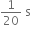 1 over 20 space straight s