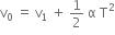 straight v subscript 0 space equals space straight v subscript 1 space plus space 1 half space straight alpha space straight T squared