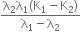 fraction numerator straight lambda subscript 2 straight lambda subscript 1 left parenthesis straight K subscript 1 minus straight K subscript 2 right parenthesis over denominator straight lambda subscript 1 minus straight lambda subscript 2 end fraction