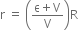 straight r space equals space open parentheses fraction numerator straight epsilon plus straight V over denominator straight V end fraction close parentheses straight R