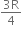 fraction numerator 3 straight R over denominator 4 end fraction