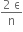 fraction numerator 2 space straight epsilon over denominator straight n end fraction