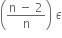 open parentheses fraction numerator straight n space minus space 2 over denominator straight n end fraction close parentheses space epsilon