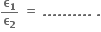 bold epsilon subscript bold 1 over bold epsilon subscript bold 2 bold space bold equals bold space bold. bold. bold. bold. bold. bold. bold. bold. bold. bold. bold space bold.