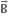 bold B with rightwards arrow on top
