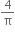4 over straight pi