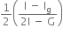 1 half open parentheses fraction numerator straight I space minus space straight I subscript straight g over denominator 2 straight I space minus space straight G end fraction close parentheses
