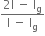 fraction numerator 2 straight I space minus space straight I subscript straight g over denominator straight I space minus space straight I subscript straight g end fraction