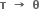 bold tau bold space bold rightwards arrow bold space bold theta