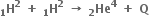 bold H presubscript bold 1 superscript bold 2 bold space bold plus bold space bold H presubscript bold 1 superscript bold 2 bold space bold rightwards arrow bold space bold He presubscript bold 2 superscript bold 4 bold space bold plus bold space bold Q